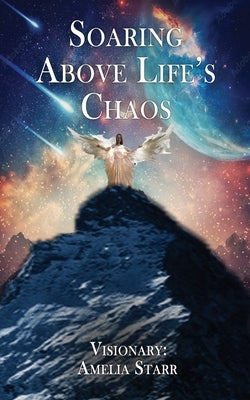 Soaring Above Life's Chaos by Isom, Amelia