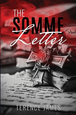 The Somme Letter by James, Terence