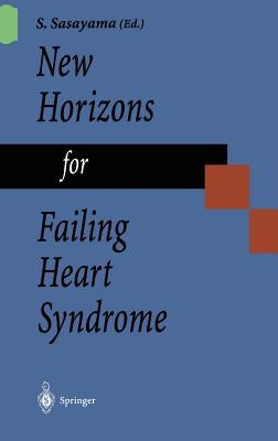 New Horizons for Failing Heart Syndrome by Sasayama, Shigetake