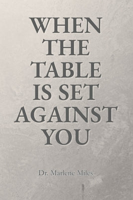 When the Table Is Set Against You by Miles, Marlene