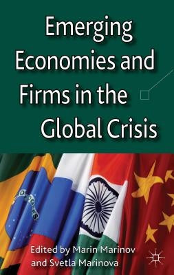 Emerging Economies and Firms in the Global Crisis by Marinov, Marin