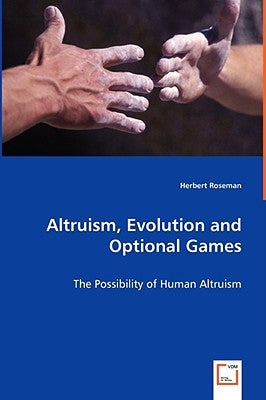 Altruism, Evolution and Optional Games by Roseman, Herbert