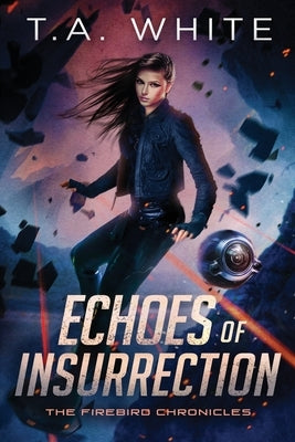 Echoes of Insurrection by White, T. A.
