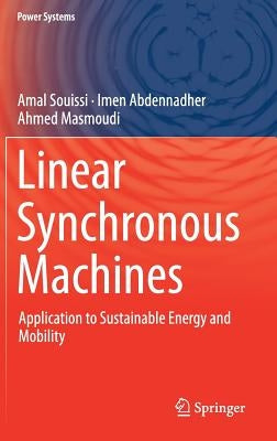 Linear Synchronous Machines: Application to Sustainable Energy and Mobility by Souissi, Amal