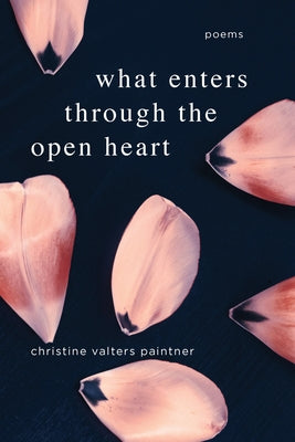 What Enters Through the Open Heart by Valters Paintner, Christine