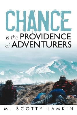 Chance Is the Providence of Adventurers by Lamkin, M. Scotty