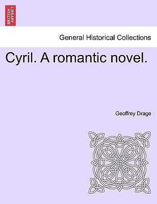 Cyril. A romantic novel. by Drage, Geoffrey