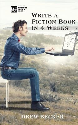 Write a Fiction Book in 4 Weeks by Becker, Drew