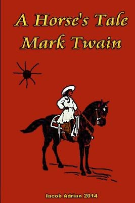 A Horse's Tale Mark Twain by Adrian, Iacob