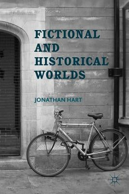 Fictional and Historical Worlds by Hart, J.
