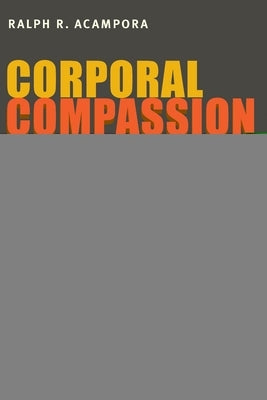 Corporal Compassion: Animal Ethics and Philosophy of Body by Acampora, Ralph