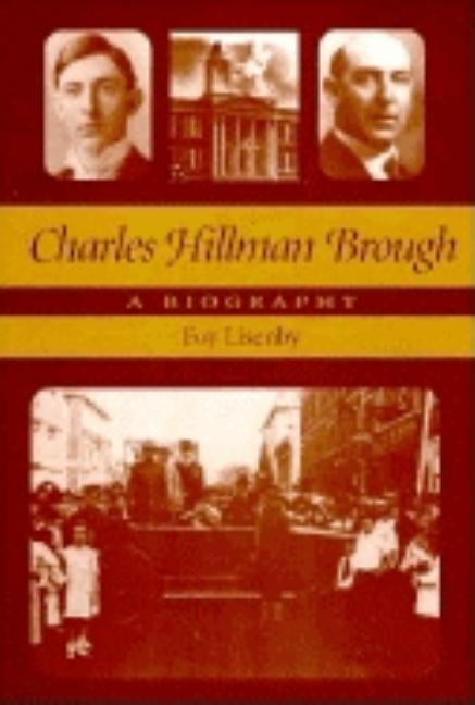 Charles Hillman Brough: A Biography by Lisenby, Foy