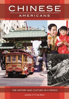 Chinese Americans: The History and Culture of a People by Lee, Jonathan H. X.