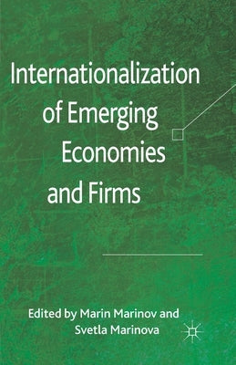Internationalization of Emerging Economies and Firms by Marinov, M.