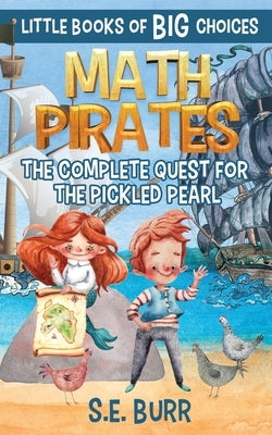 Math Pirates: The Complete Quest for the Pickled Pearl: A Little Book of BIG Choices by Mah, D. Z.