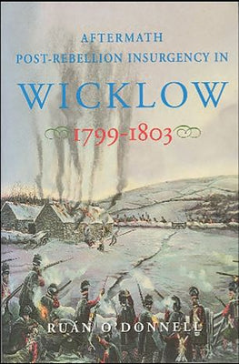 Aftermath Post-Rebellion Insurgency in Wicklow by O'Donnell, Ruan