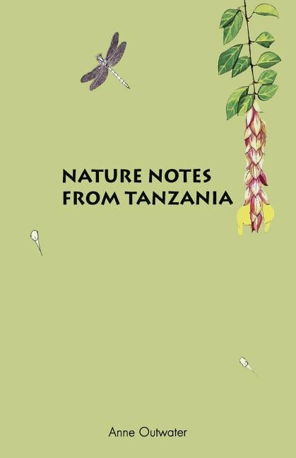 Nature Notes from Tanzania (H) by Outwater, Anne