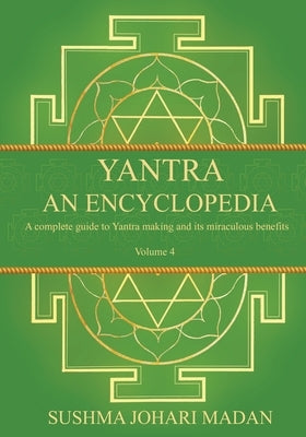 Yantra - An Encyclopedia - Volume 4 by Johari Madan, Sushma