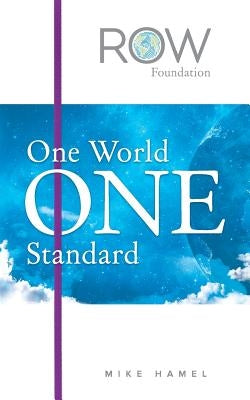 One World One Standard: The ROW Foundation by Hamel, Mike