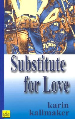 Substitute for Love by Kallmaker, Karin