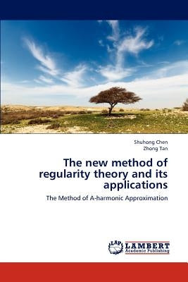 The New Method of Regularity Theory and Its Applications by Chen Shuhong