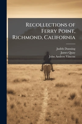 Recollections of Ferry Point, Richmond, California by Dunning, Judith