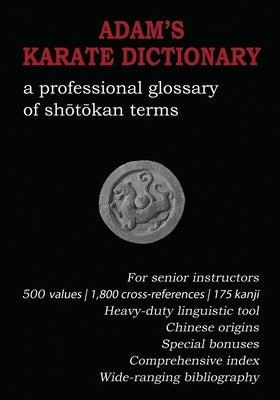 Adam's Karate Dictionary: A Professional Glossary of Shotokan Terms by Dobrzynski, Adam