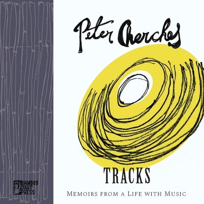 Tracks: Memoirs from a Life with Music by Cherches, Peter