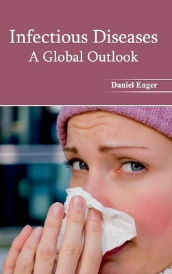 Infectious Diseases: A Global Outlook by Enger, Daniel