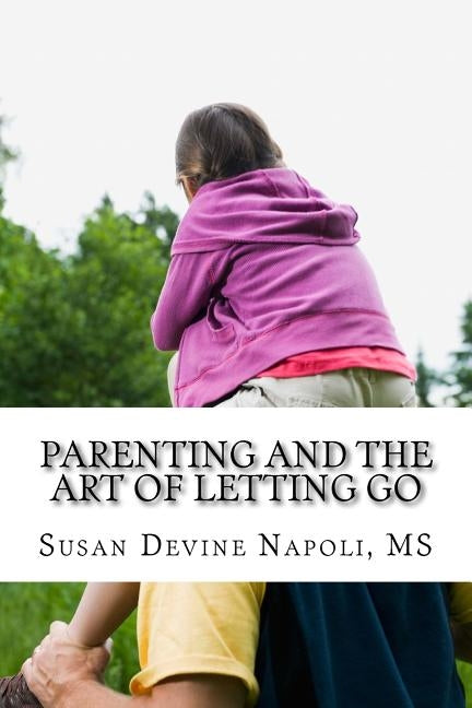 Parenting and the Art of Letting Go by Napoli, Susan Devine