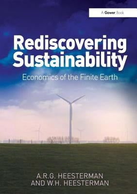 Rediscovering Sustainability: Economics of the Finite Earth by Heesterman, A. R. G.
