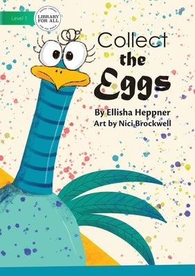 Collect The Eggs by Heppner, Ellisha
