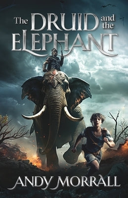 The Druid and the Elephant by Morrall, Andy