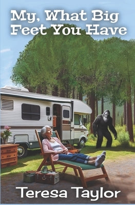 My, What Big Feet You Have: Glamping Grannies Book 1 by Taylor, Teresa