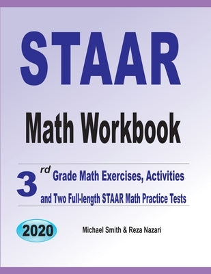 STAAR Math Workbook: 3rd Grade Math Exercises, Activities, and Two Full-Length STAAR Math Practice Tests by Smith, Michael