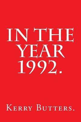 In the Year 1992. by Butters, Kerry