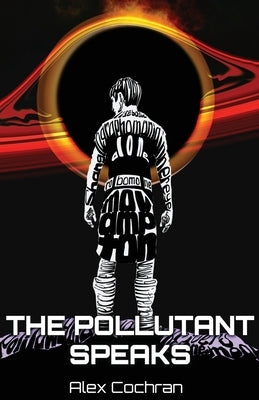 The Pollutant Speaks by Cochran, Alex