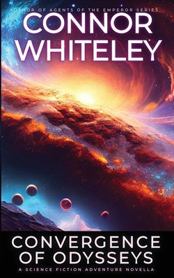 Convergence Of Odysseys: A Science Fiction Adventure Novella by Whiteley, Connor