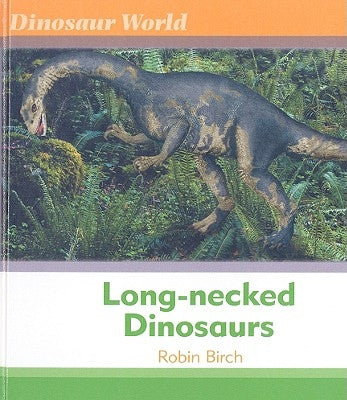 Long-Necked Dinosaurs by Birch, Robin