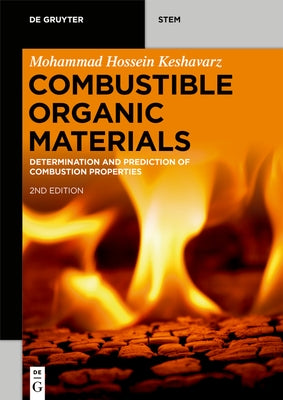 Combustible Organic Materials: Determination and Prediction of Combustion Properties by Keshavarz, Mohammad Hossein