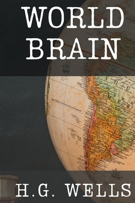 World Brain by Wells, H. G.