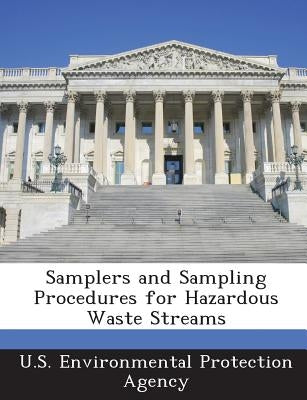 Samplers and Sampling Procedures for Hazardous Waste Streams by U S Environmental Protection Agency