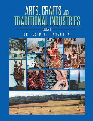 Arts, Crafts and Traditional Industries by Dasgupta, Asim K.