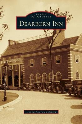 Dearborn Inn by Ganem, Jennifer Czerwick