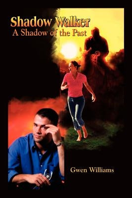 Shadow Walker: A Shadow of the Past by Williams, Gwen