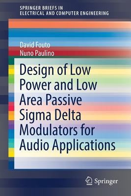 Design of Low Power and Low Area Passive SIGMA Delta Modulators for Audio Applications by Fouto, David