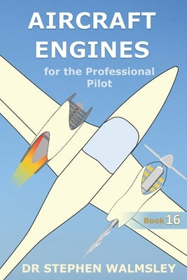 Aircraft Engines for the Professional Pilot by Walmsley, Stephen
