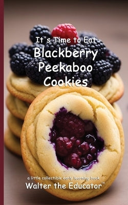 It's Time to Eat Blackberry Peekaboo Cookies by Walter the Educator
