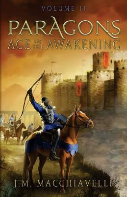 Paragons: Age of the Awakening Volume II by Macchiavelli, J. M.