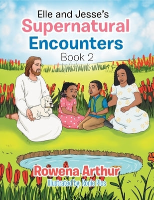 Elle and Jesse's Supernatural Encounters: Book 2 by Arthur, Rowena